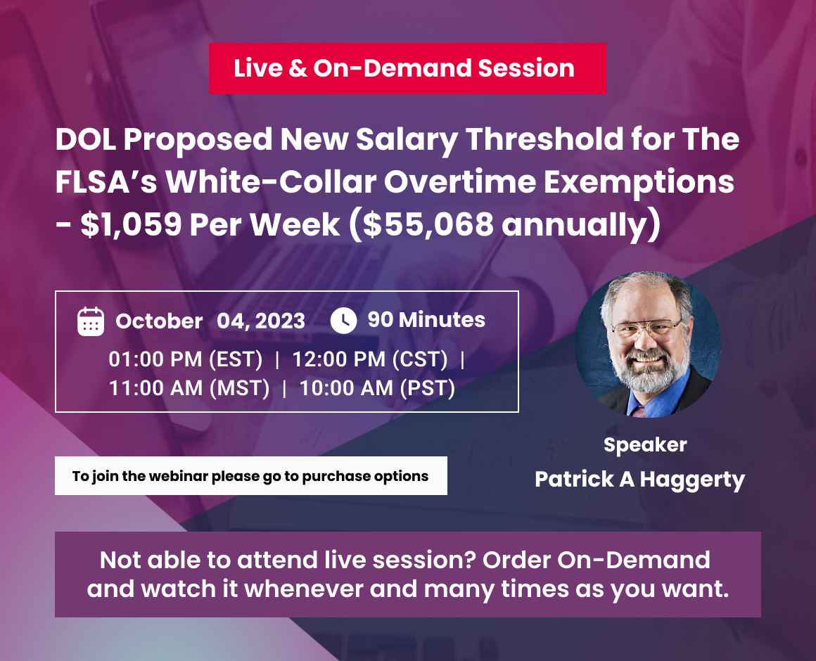 DOL Proposed New Salary Threshold for The FLSA’s White-Collar Overtime Exemptions - $1,059 Per Week ($55,068 annually)